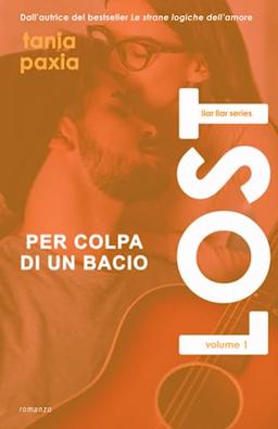 Lost. Per colpa di un bacio (Liar Liar Series, Band 1)