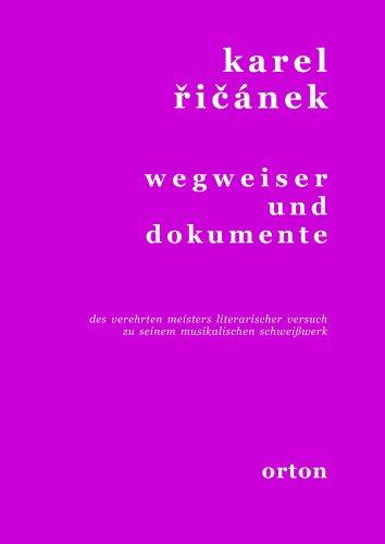 Wegweiser und Dokumente: Des verehrten Meisters literarischer Versuch zu seinem musikalischen Schweißwerk