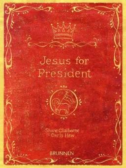 Jesus for President: Kompromisslose Experimente in Sachen Politik