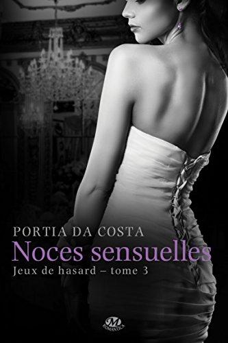 Jeux de hasard. Vol. 3. Noces sensuelles