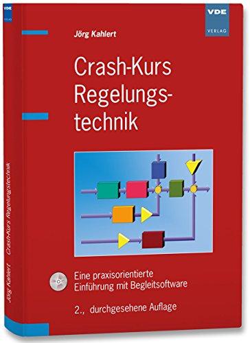 Crashkurs Regelungstechnik: Eine praxisorientierte Einführung mit Begleitsoftware