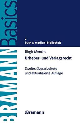 Urheber- und Verlagsrecht: Zweite, überarbeitete und aktualisierte Auflage (BRAMANNBasics)