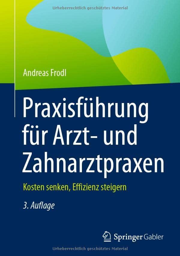 Praxisführung für Arzt- und Zahnarztpraxen: Kosten senken, Effizienz steigern