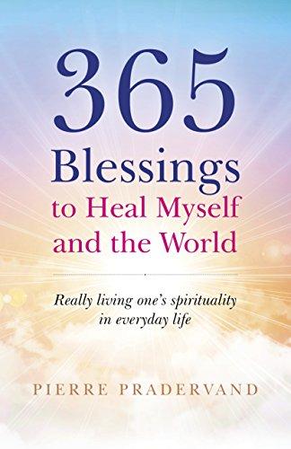 365 Blessings to Heal Myself and the World: Really living one's spirituality in everyday life