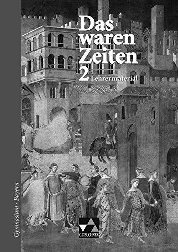 Das waren Zeiten - Bayern / Das waren Zeiten Bayern LM 2: Unterrichtswerk für Geschichte an Gymnasien / Unterrichtswerk für Geschichte an Gymnasien