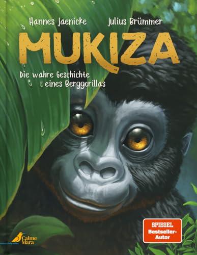 Mukiza: Die wahre Geschichte eines Berggorillas