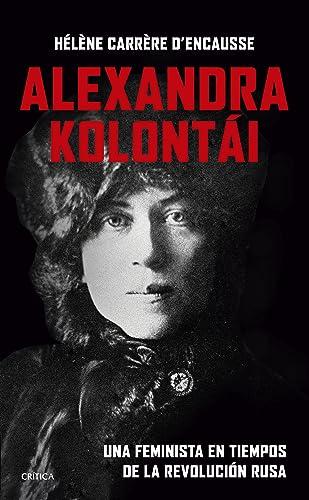 Alexandra Kolontái: Una feminista en tiempos de la revolución rusa (El Tiempo Vivido)