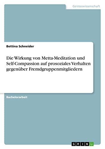 Die Wirkung von Metta-Meditation und Self-Compassion auf prosoziales Verhalten gegenüber Fremdgruppenmitgliedern