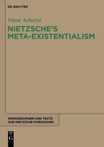 Nietzsche's Meta-Existentialism (Monographien und Texte zur Nietzsche-Forschung, Band 65)