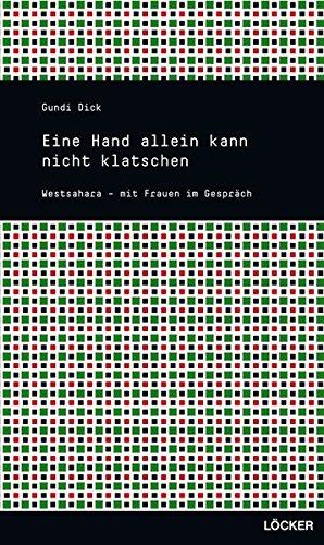 Eine Hand alleine kann nicht klatschen: Westsahara - mit Frauen im Gespräch