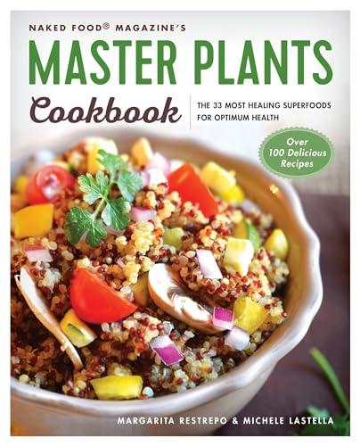 Master Plants Cookbook: The 33 Most Healing Superfoods for Optimum Health