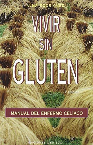 Vivir sin gluten : manual del enfermo celíaco: Manual del enfermo celiaco (SALUD Y VIDA NATURAL)