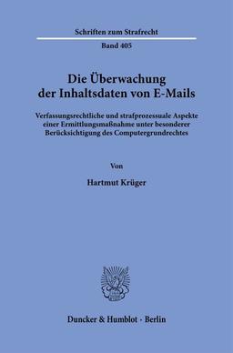 Die Überwachung der Inhaltsdaten von E-Mails.: Verfassungsrechtliche und strafprozessuale Aspekte einer Ermittlungsmaßnahme unter besonderer ... (Schriften zum Strafrecht)