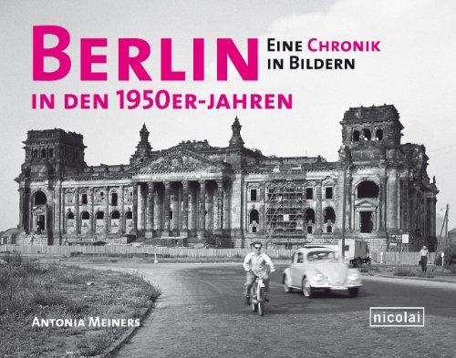 Berlin in den 1950er Jahren: Eine Chronik in Bildern