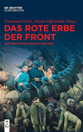 Das rote Erbe der Front: Der Erste Weltkrieg in der DDR