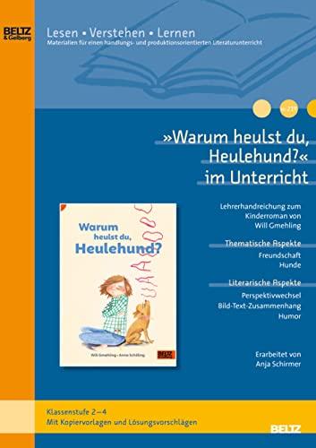 »Warum heulst du, Heulehund?« im Unterricht: Lehrerhandreichung zum Kinderroman von Will Gmehling