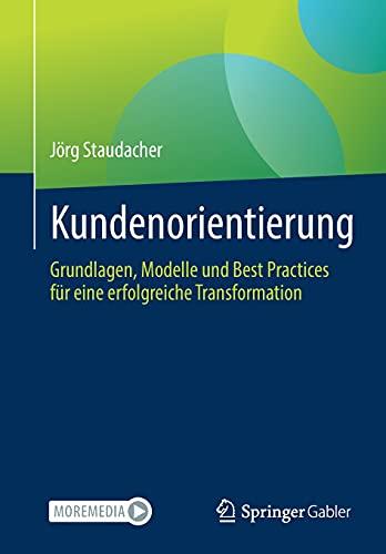 Kundenorientierung: Grundlagen, Modelle und Best Practices für eine erfolgreiche Transformation