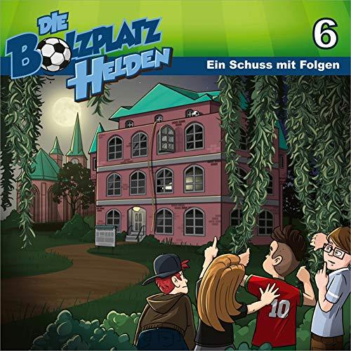 Die Bolzplatzhelden: Ein Schuss mit Folgen (6) (Die Bolzplatzhelden (6), Band 6)