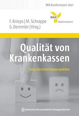 Qualität von Krankenkassen: Fokus Versichertenperspektive. BKK Kundenreport 2021 (BKK Gesundheitsreport)