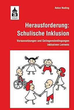 Herausforderung: Schulische Inklusion: Voraussetzungen und Gelingensbedingungen inklusiven Lernens