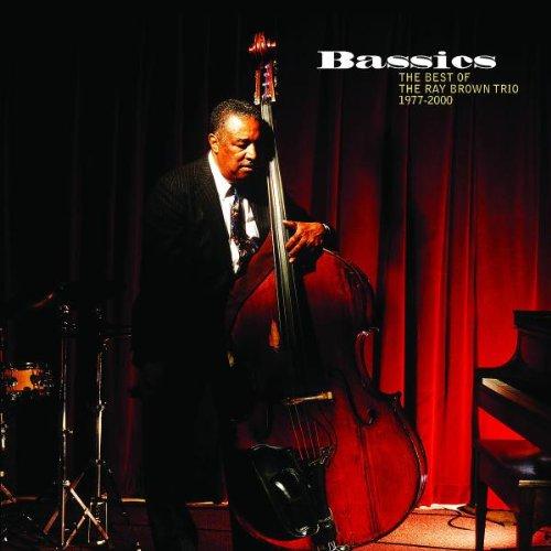 Bassics - The Best Of The Ray Brown Trio 1977-2000