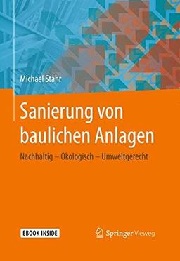 Sanierung von baulichen Anlagen: Nachhaltig – Ökologisch – Umweltgerecht