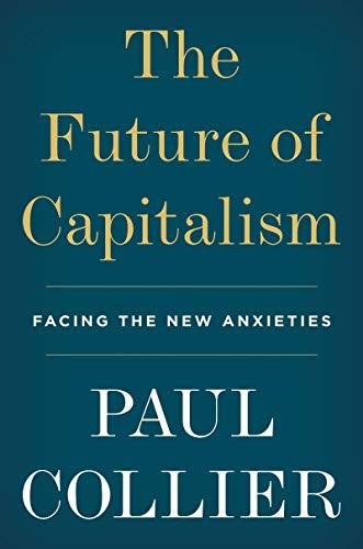 The Future of Capitalism: Facing the New Anxieties