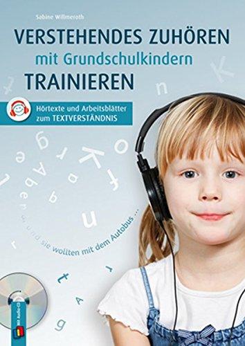 Verstehendes Zuhören mit Grundschulkindern trainieren: Hörtexte und Arbeitsblätter zum Textverständnis