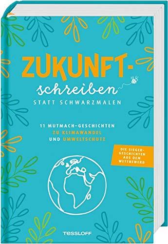 Zukunftschreiben statt Schwarzmalen: 11 Mutmach-Geschichten zu Klimawandel und Umweltschutz