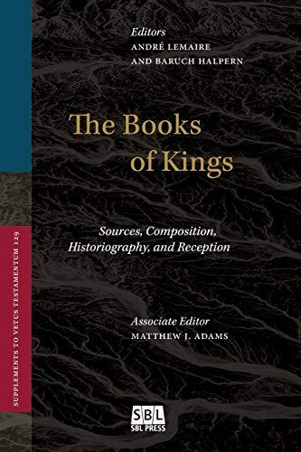 The Books of Kings: Sources, Composition, Historiography, and Reception (Supplements to Vetus Testamentum, Band 129)