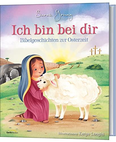 Ich bin bei dir - Bibelgeschichten zur Osterzeit: Bibelgeschichten zur Osterzeit