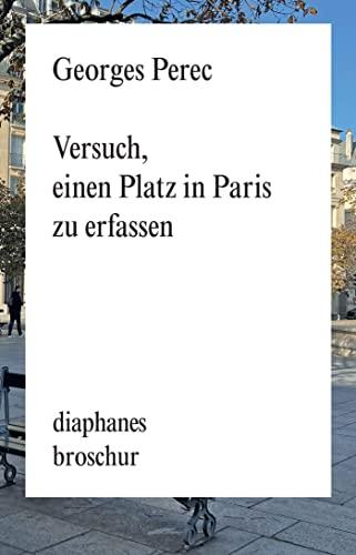 Versuch, einen Platz in Paris zu erfassen (diaphanes Broschur)