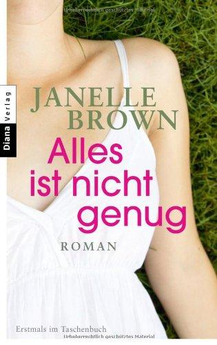 Alles ist nicht genug: Roman