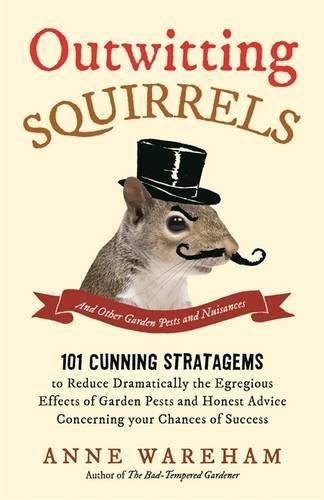 Outwitting Squirrels: And Other Garden Pests and Nuisances