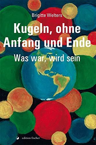 Kugeln, ohne Anfang und Ende: Was war, wird sein