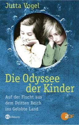 Die Odyssee der Kinder. Auf der Flucht aus dem Dritten Reich ins Gelobte Land