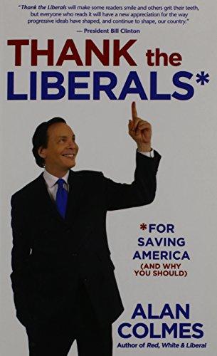 Thank the Liberals: For Saving America (and Why You Should)