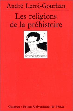 LES RELIGIONS DE LA PREHISTOIRE. Paléolithique (Quadrige)