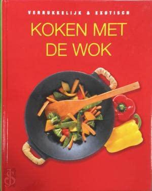 Verrukkelijk en exotisch koken met de wok