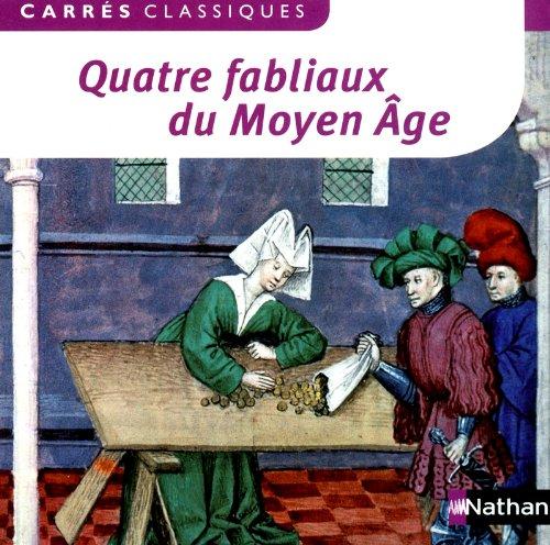 Quatre fabliaux du Moyen Age : XIIe-XIVe siècles : textes intégraux