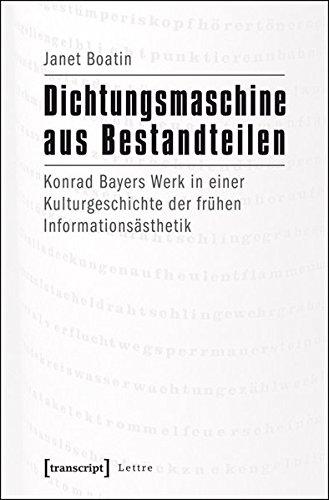 Dichtungsmaschine aus Bestandteilen: Konrad Bayers Werk in einer Kulturgeschichte der frühen Informationsästhetik (Lettre)