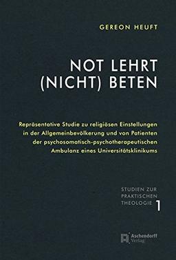 Not lehrt (nicht) beten (Studien zur Praktischen Theologie)