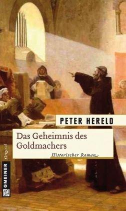 Das Geheimnis des Goldmachers: Historischer Roman