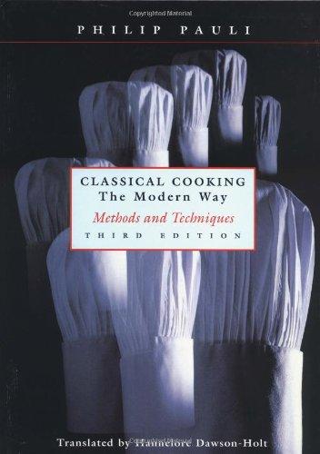 Classical Cooking the Modern Way: Methods and Techniques