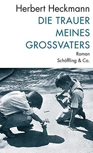 Die Trauer meines Großvaters: Roman