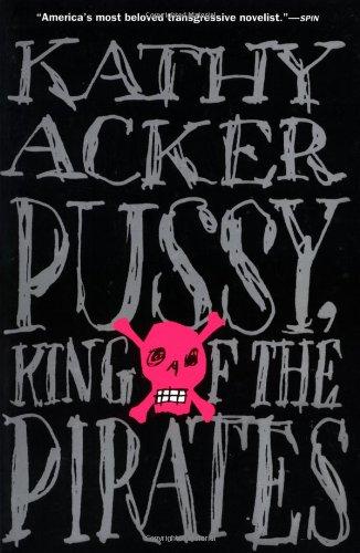 Pussy, King of the Pirates (Acker, Kathy)