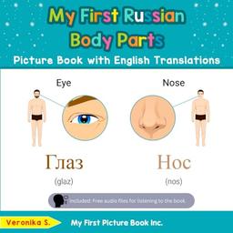 My First Russian Body Parts Picture Book with English Translations: Bilingual Early Learning & Easy Teaching Russian Books for Kids (Teach & Learn Basic Russian words for Children, Band 7)