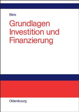 Grundlagen Investition und Finanzierung: Lehr- und Arbeitsbuch