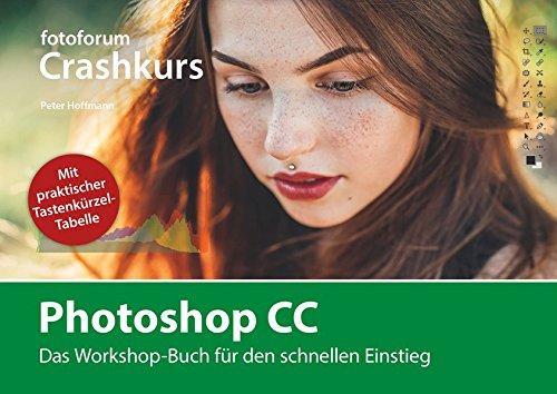 Photoshop CC: Das Workshop-Buch für den schnellen Einstieg (fotoforum Crashkurs)