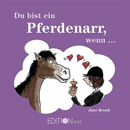 Du bist ein Pferdenarr, wenn ...